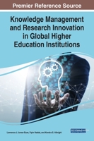 Knowledge Management and Research Innovation in Global Higher Education Institutions 1668436523 Book Cover