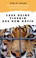 Lass deine Tigerin aus dem Käfig (German Edition) 3740732679 Book Cover