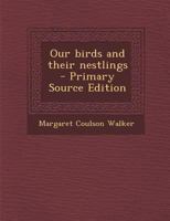 Our Birds and Their Nestlings 1017446938 Book Cover