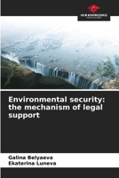 Environmental security: the mechanism of legal support 6206054276 Book Cover