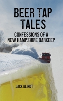 Beer Tap Tales: Confessions of a New Hampshire Barkeep B099BZX2TY Book Cover