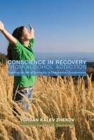 Conscience in Recovery from Alcohol Addiction 1498265049 Book Cover