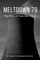 Meltdown 79: The story of Three Mile Island B0CR8ZN9VK Book Cover