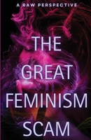 The Great Feminism Scam 1997657015 Book Cover