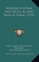 Moslem Schisms And Sects, Al-Far? Bain Al-Firak 0548768420 Book Cover