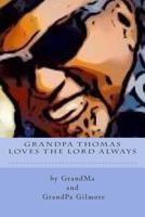 Grandpa Thomas Loves the Lord Always 1979477434 Book Cover