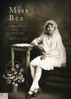 Miss Bea: A Daughter's Poetic Love Story 161346102X Book Cover