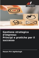 Gestione strategica d'impresa: Principi e pratiche per il successo (Italian Edition) 6202497092 Book Cover