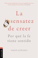 La sensatez de creer: Por qué la fe tiene sentido (Spanish Edition) 8419779199 Book Cover
