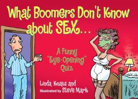 What Boomers Don't Know about Sex: A Funny Sexy Birthday Quiz 068406944X Book Cover