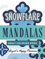 Snowflake Mandalas Adult Coloring Book: Winter Season for Relaxation Stress Relief Pages Perfect Gift B08QXDQ8TR Book Cover