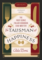 The Talisman of Happiness: The Most Iconic Italian Cookbook of All Time 0316577995 Book Cover
