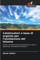 Catalizzatori a base di argento per l'ossidazione del toluene (Italian Edition) 6208563739 Book Cover