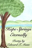 Hope Springs Eternally, Poetry by Edward T. Mann 1105868060 Book Cover