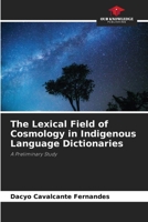 The Lexical Field of Cosmology in Indigenous Language Dictionaries: A Preliminary Study 6206824497 Book Cover
