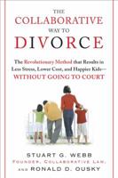 The Collaborative Way to Divorce: The Revolutionary Method that Results in Less Stress, Lower Costs, and Happier Kids--Without Going to Court 1594630224 Book Cover