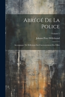 Abr�g� De La Police: Accompagn� De R�flexions Sur L'accroissement Des Villes; Volume 1 1022256130 Book Cover