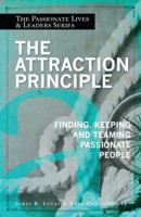 The Attraction Principle: Finding, Keeping, and Teaming Passionate People 0982316119 Book Cover