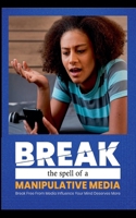 Break the Spell of a Manupulative Media B0DZRGGZM4 Book Cover