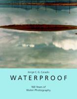 Waterproof: 150 Years of Water in Photography 3908161266 Book Cover