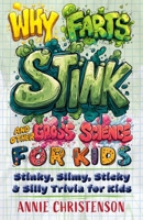 Why Farts Stink and Other Gross Science for Kids: Stinky, Slimy, Sticky, and Silly Trivia for Curious Kids 1646048865 Book Cover