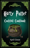Harry Potter Cocktail Cookbook: 40 Amazing and Extraordinary Drink Recipes Inspired By The Wizarding World Of Harry Potter. 1802327940 Book Cover