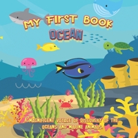My first book OCEAN : A magnificient voyage of discovery of the oceans and marine animals: Educational book with pictures for kids ages 2 to 5 years old, to learn the ocean and marine animals B08LNRG4XT Book Cover