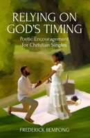 Relying on God’s Timing: Poetic Encouragement for Christian Singles 1777030250 Book Cover