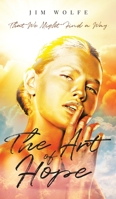 The Art of Hope: That We Might Find a Way 1956691030 Book Cover
