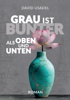 Grau ist bunter als oben und unten: Alles Wichtige über Entwicklungstrauma/Bindungstrauma und dessen Heilung (German Edition) 3759787290 Book Cover