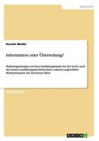 Information oder �berredung?: Marketingstrategien auf dem Ausbildungsmarkt bei der Suche nach den besten Ausbildungsplatzbewerbern anhand ausgew�hlter Medienbeispiele der Deutschen Bahn 3656537399 Book Cover