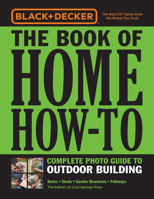 Black & Decker Home How-To Outdoor Building: Decks - Sheds - Greenhouses & Garden Structures 0760366233 Book Cover