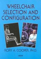 Wheelchair Selection and Configuration 1888799188 Book Cover