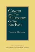 Cancer and the Philosophy of the Far East 0918860695 Book Cover