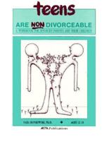 Teens Are Non-Divorceable: A Workbook for Divorced Parents and Their Children : Ages 12-18 0915388367 Book Cover