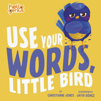 Use Your Words, Little Bird 1684364329 Book Cover