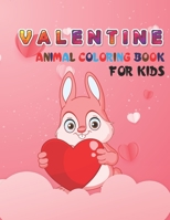 Valentine Animal Coloring Book For Kids: A Fun Kid Workbook For Coloring and Relaxing Fantasy Sense with Lots Of Valentine Funny Animal Templates. B08TYXNP72 Book Cover