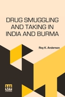 Drug Smuggling and Taking in India and Burma 9361384996 Book Cover
