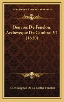 Oeuvres De Fenelon, Archeveque De Cambrai V1 (1820) 1168148014 Book Cover