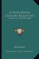 A Nineteenth Century Reality V2: A Novel Of The Day 1164541846 Book Cover