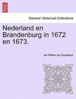 Nederland en Brandenburg in 1672 en 1673. 1241538336 Book Cover