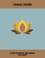 Financial Freedom: A Guide To Spiritual And Financial Fulfillment B0FQ5898TP Book Cover