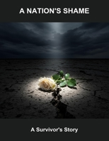 A Nation'S Shame: A Survivor'S Story B0FQ4HW4N4 Book Cover
