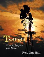 Twilight: Poems, Prayers and More 1438963661 Book Cover