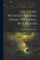 The Story Without An End, From The Germ., By S. Austin B0CM1CCHXH Book Cover