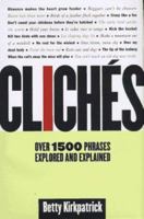 Cliches: Over 1500 Phrases Explored and Explained 0312198442 Book Cover