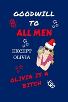 Goodwill To All Men Except Olivia Olivia Is A Bitch: Funny Secret Santa Gag Gift Blank Lined Notebook Journal Novelty Christmas Gift Under 10 Dollars Office Colleagues Coworkers Gift 100 Pages 6 x 9 F 171019331X Book Cover