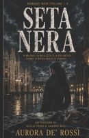 Seta Nera (Italian Noire): Un thriller noir tra moda, riciclaggio internazionale e investigazioni nella Milano più oscura (Italian Edition) Italian Crime Fiction (Italian Novels Fiction Collection) B0H6S7P5XC Book Cover