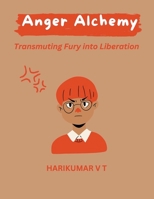 Anger Alchemy: Transmuting Fury into Liberation B0CWJDF6BZ Book Cover