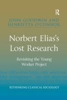 Norbert Elias's Lost Research: Revisiting the Young Worker Project 0367598361 Book Cover